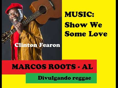 DIVULGANDO: Clinton Fearon - Show We Some Love / MARCOS ROOTS - AL
