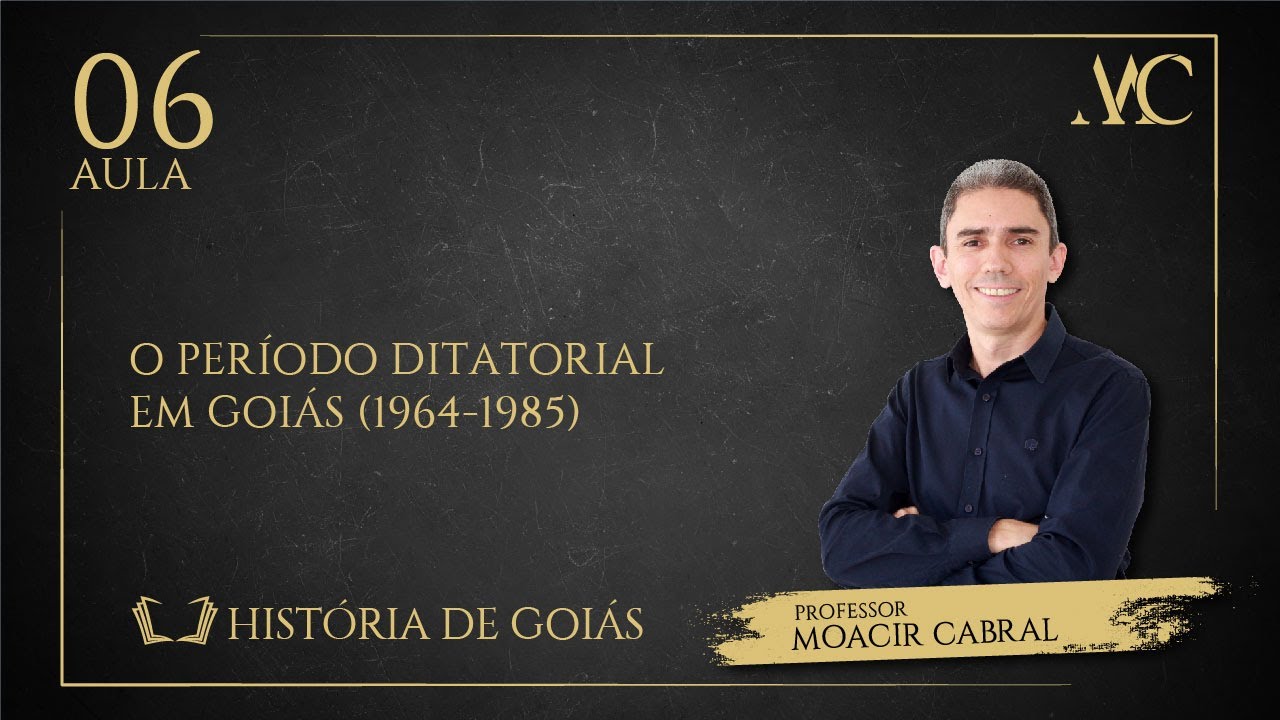 História de Goiás (aula 6): Goiás Durante a Ditadura Civil-Militar (1964-1985)