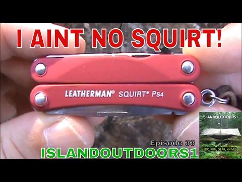 Leatherman Squirt PS4, Who you callin' a squirt? - Episode 33