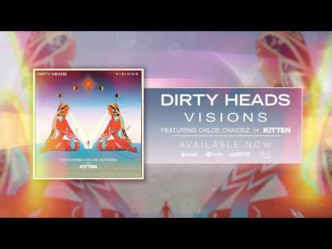 Dirty Heads - Visions feat. Chloe Chaidez of Kitten