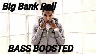 YoungBoy Never Broke Again - Big Bank Roll (BASS BOOSTED)