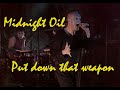 Midnight Oil - Put down that weapon (1989) live 4K HD HQ & Snd & Color