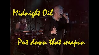 Midnight Oil - Put down that weapon (1989) live 4K HD HQ &amp; Snd &amp; Color