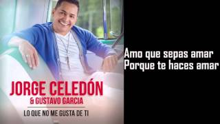 Jorge Celedón &amp; Gustavo García - Lo Que No Me Gusta de Ti  (Con Letra)
