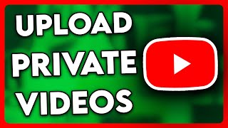 How to Upload Private YouTube Videos (2024)