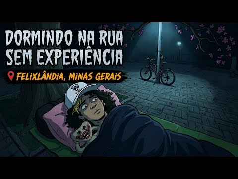 ☠️ DIA 38 DORMINDO NA RUA SEM EXPERIÊNCIA - FELIXLÂNDIA MG