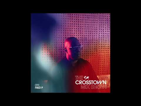 Fred P: The Crosstown Mix Show 099