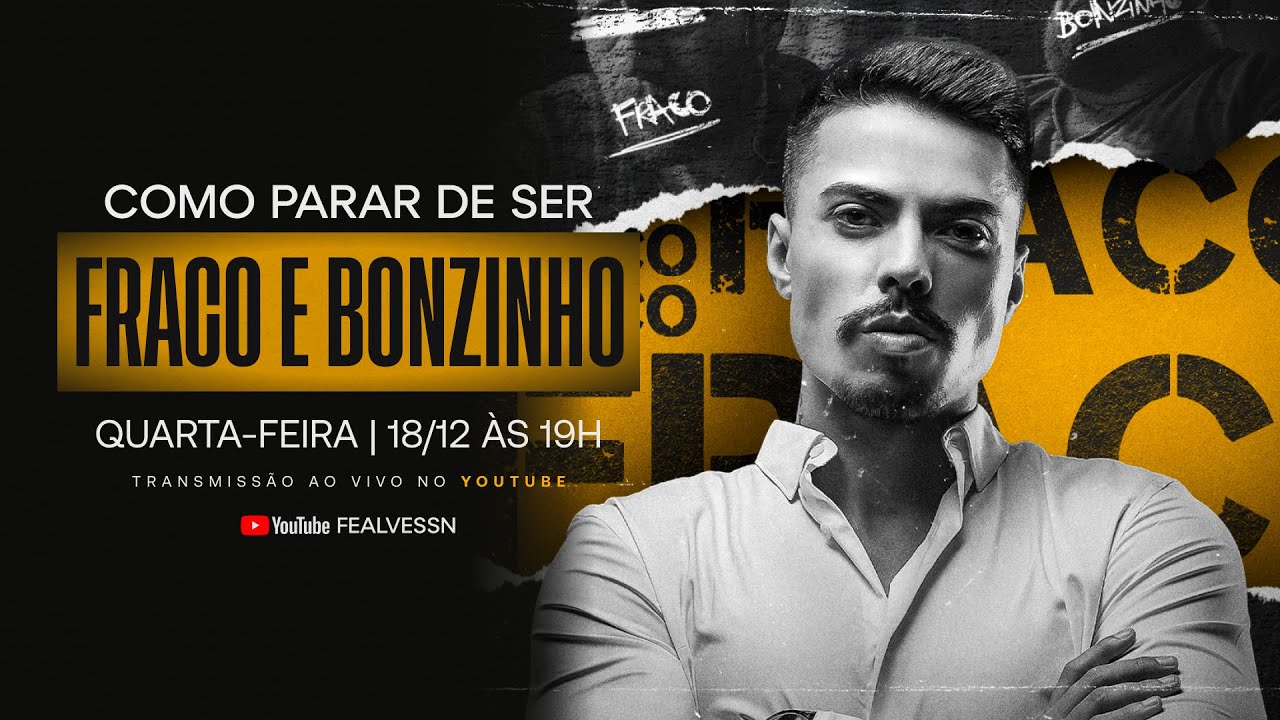 COMO PARAR DE SER FRACO E BONZINHO | 18/12, ÀS 19H