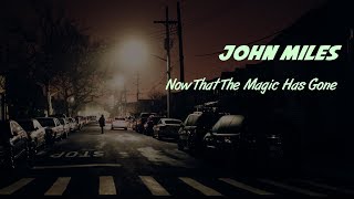 John Miles - Now That The Magic Has Gone