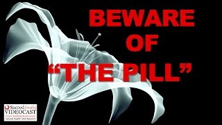 Sacred Truth Ep. 56: Beware Of "The Pill"