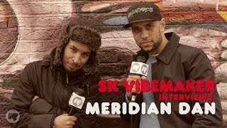 SK Vibemaker Interviews: Meridian Dan