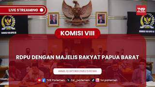 KOMISI VIII DPR RI - RDPU DENGAN MAJELIS RAKYAT PAPUA BARAT