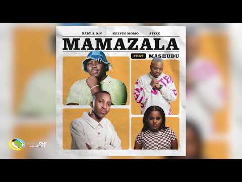 Baby S.O.N, Kelvin Momo and Stixx - Mamazala [Feat. Mashudu] (Official Audio)