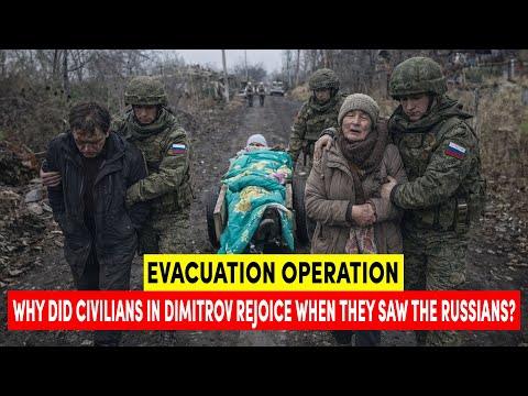 Why Did Civilians in Dimitrov Rejoice When They Saw the Russians? Evacuation Operation