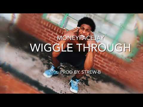 Moneyfacejay-Wiggle Through(Official Audio)prod by.STREW-B