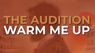 The Audition - Warm Me Up (Official Audio)