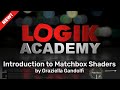 Logik Academy Introduction To Matchbox Shaders