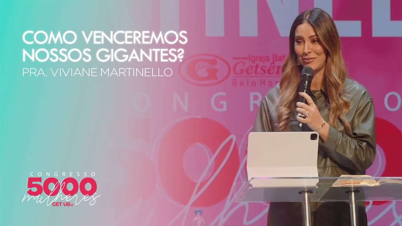 Como venceremos nossos gigantes? | Pra. Viviane Martinello | Congresso 5000 Mulheres | 04/05/2024