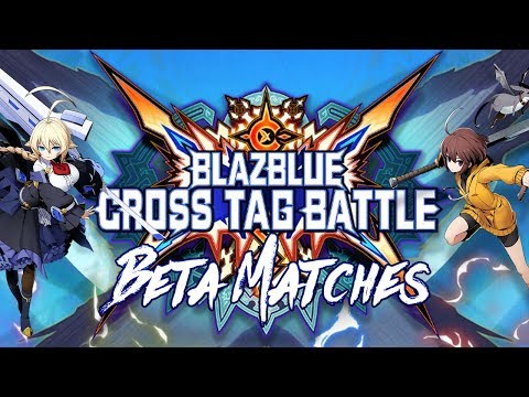 [BlazBlue Cross Tag Battle] Online Open Beta Matches w/ Linne & Es