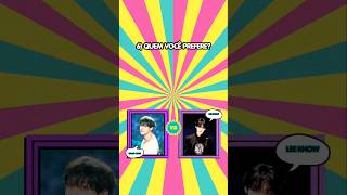 QUEM VOCÊ PREFERE? | K-POP