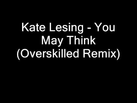 Kate Lesing   You May Think Overskilled Remix