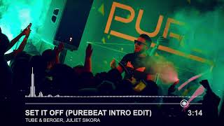 Tube &amp; Berger, Juliet Sikora - Set It Off ( Purebeat Intro Edit)