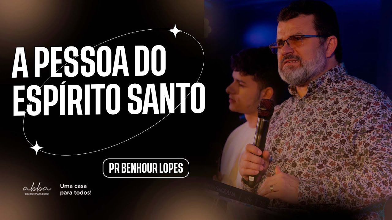 A PESSOA DO ESPÍRITO SANTO | PR BENHOUR LOPES
