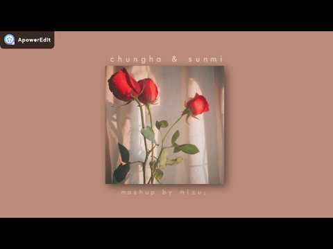 ៹ chungha & sunmi - gotta go + gashina;; mashup!