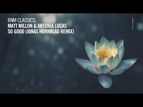 VOCAL TRANCE CLASSICS: Matt Millon & Antonia Lucas - So Good (Jonas Hornblad Remix) [RNM CLASSICS]