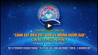 Chương trình giao lưu Cảnh sát biển Việt Nam và những người bạn lần thứ nhất (Ngày 8-11/12/2022)