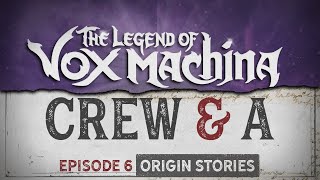 Crew & A Episode 6: Origin Stories | The Legend of Vox Machina
