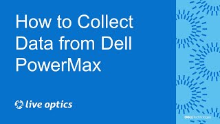 How to Collect Configuration and Performance Data from Dell EMC PowerMax