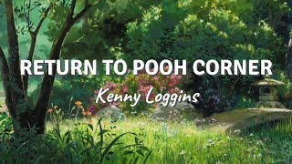 Kenny Loggins - Return To Pooh Corner (Lyrics)