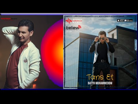 Batyr Muhammedow - Tans Et