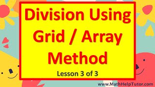 Review of How to Divide Numbers Using the Grid / Array Method (Lesson 3 of 3) | MathHelpTutor.com