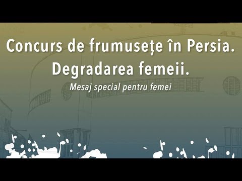 15.01.18 PM | P. Negruț "Concurs de frumusețe în Persia. Degradarea femeii."