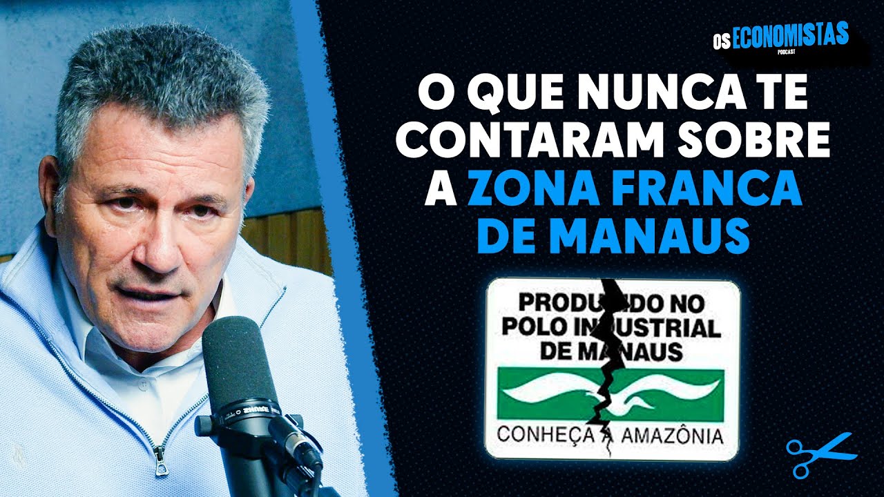 A VERDADE SOBRE OS IMPOSTOS DA ZONA FRANCA DE MANAUS | Os Economistas 125