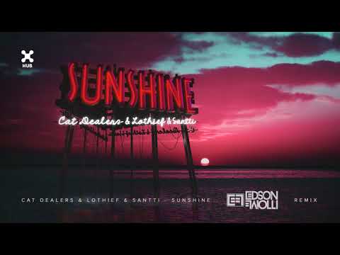Cat Dealers, LOthief, Santti - Sunshine (Edson Faiolli Remix)