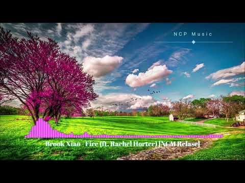 Brook Xiao - Fire (ft. Rachel Horter) [NCM Relase]