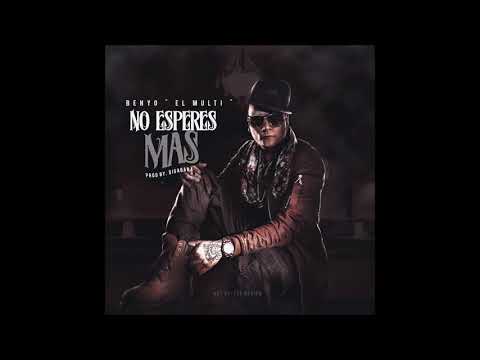 Benyo El Multi - No Esperes Mas