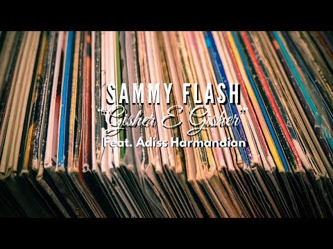 Sammy Flash - Gisher E Gisher feat. Adiss Harmandian [Extended Remix]