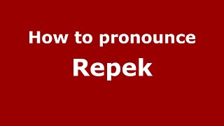 How to pronounce Repek