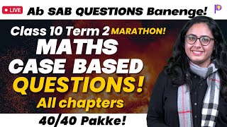 Class 10 Term 2 MATHS Case Based Questions! | All CHAPTERS! | MARATHON!
