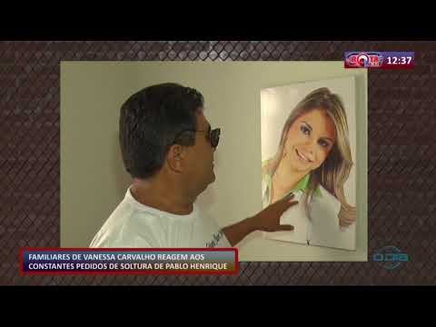 Familiares de Vanessa Carvalho reagem aos constantes pedidos de soltura de Pablo Henrique 07 08