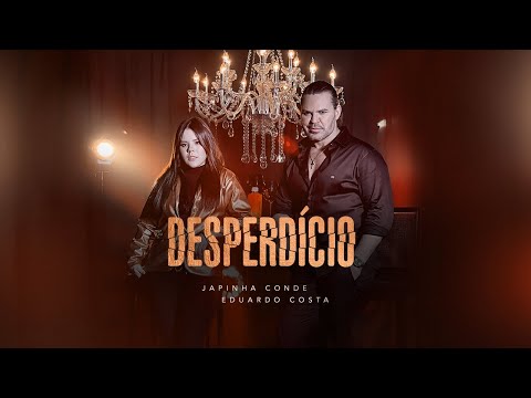 Japinha Conde e Eduardo Costa - Desperdício (Videoclipe Oficial)