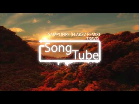 Samplifire - Travis (Flakzz Remix)