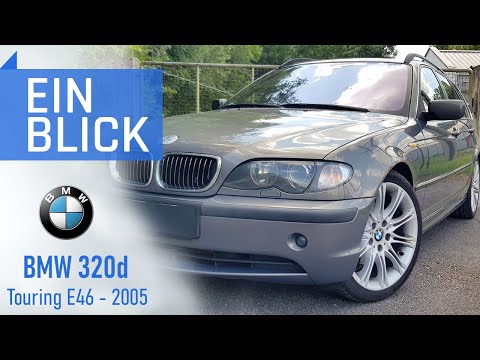 BMW 320d Touring E46 2005 - Auch mit über 300.000km ein idealer Begleiter? Test & Kaufberatung