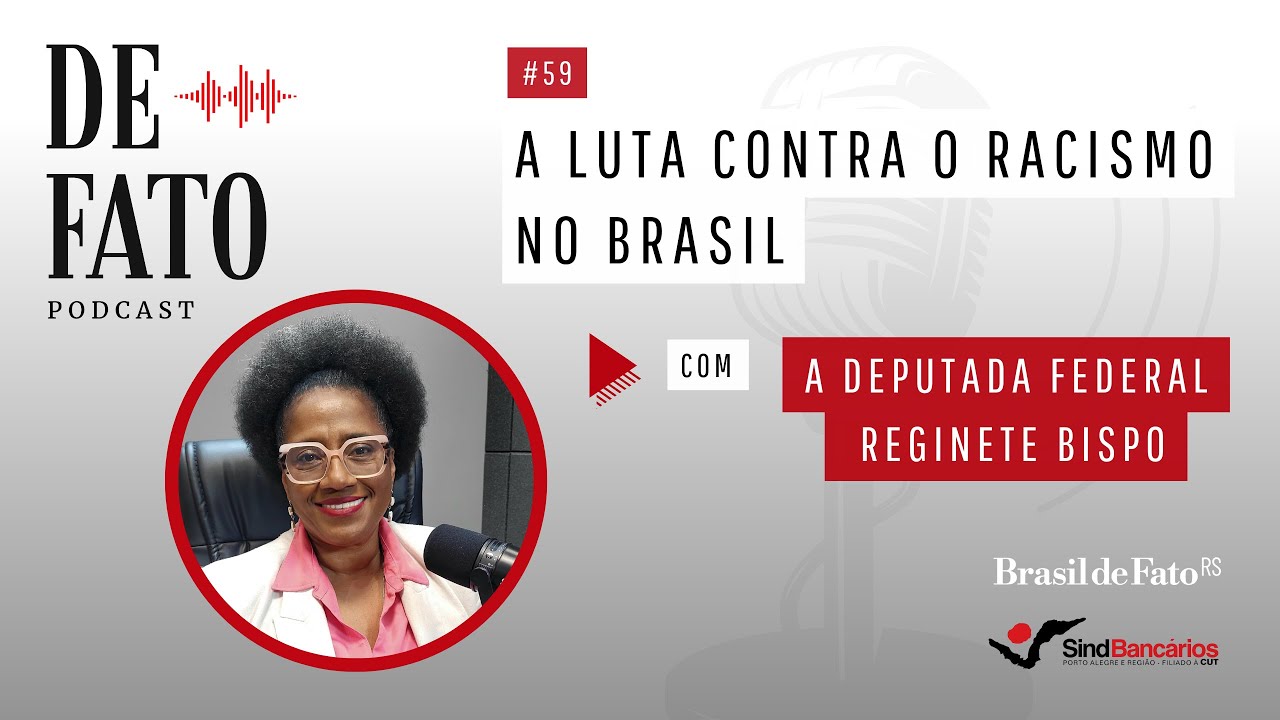 Podcast De Fato #59 | Com a deputada federal Reginete Bispo