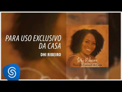Dhi Ribeiro - Para Uso Exclusivo da Casa [Áudio Oficial]