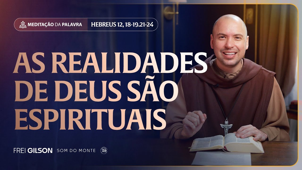 As realidades de Deus são espirituais | (Hebreus 12, 18-19,21-24) #2248